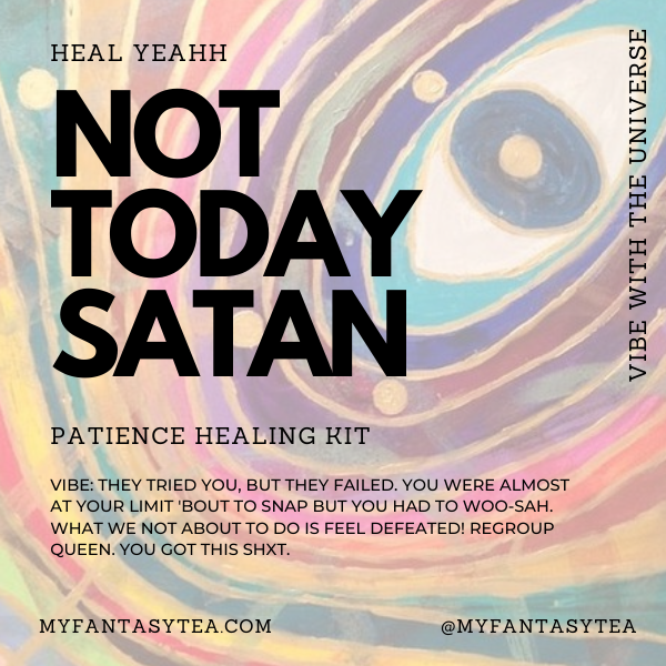NOT TODAY SATAN- PATIENCE HEALING KIT