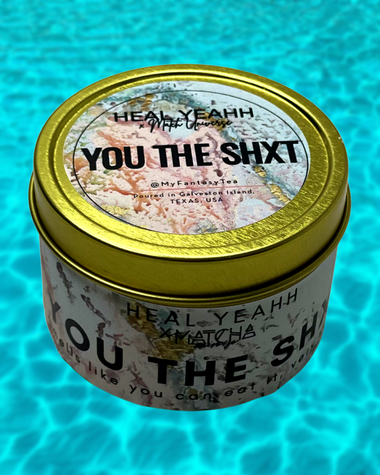 YOU THE SHXT- Self Love Candle